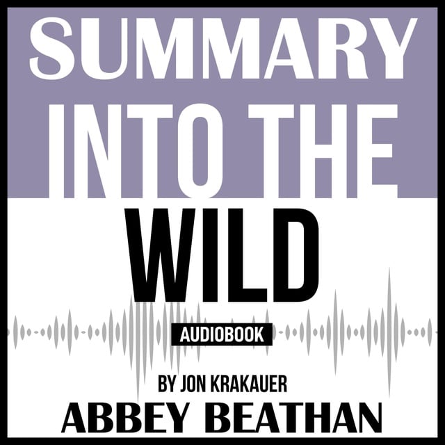 Abbey Beathan - Summary of: Into the Wild by Jon Krakauer