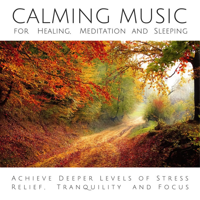 Yella A. Deeken - Calming Music for Healing, Meditation and Sleeping: Achieve Deeper Levels of Stress Relief, Tranquility and Focus