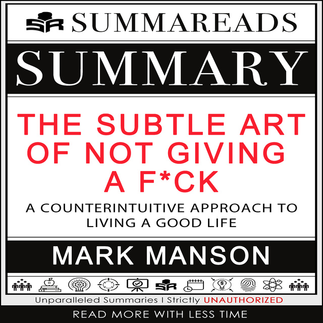 The Subtle Art of Not Giving a F*ck: A Counterintuitive Approach to Living  a Good Life