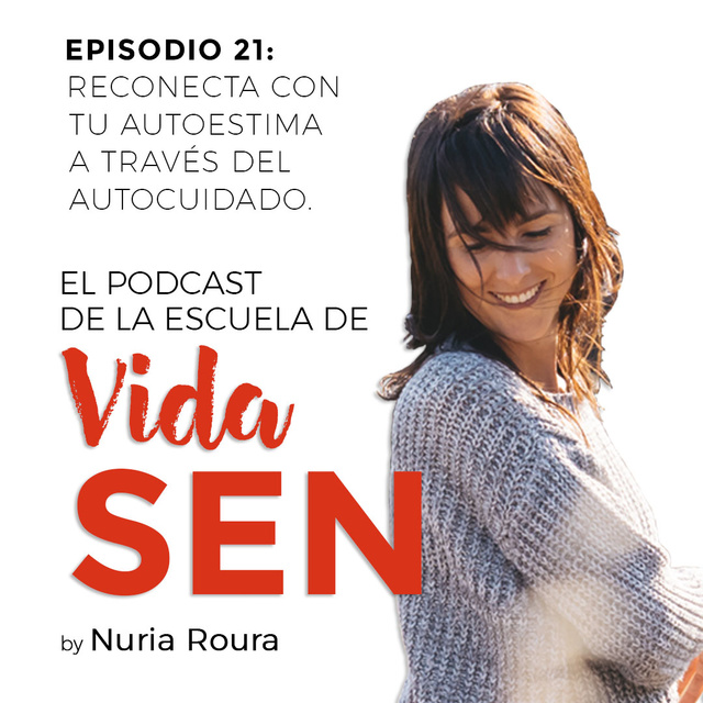 Nuria Roura - Episodio 21: Reconecta con tu autoestima a través del autocuidado.