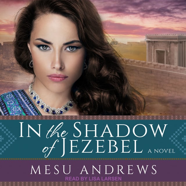 Mesu Andrews - In the Shadow of Jezebel