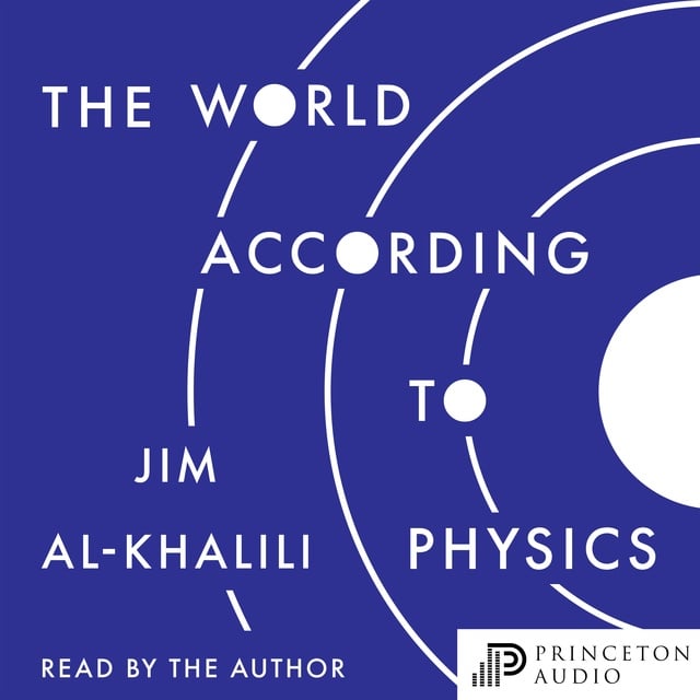 Jim Al-Khalili - The World According to Physics