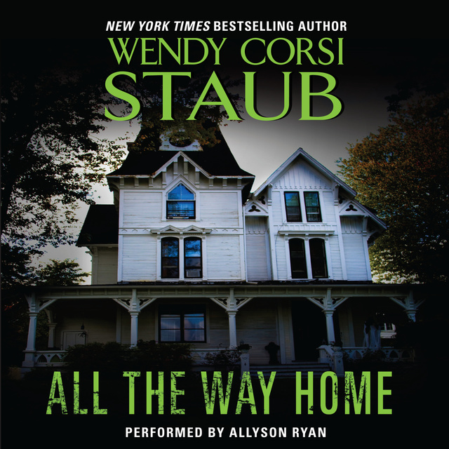 Wendy Corsi Staub - All the Way Home