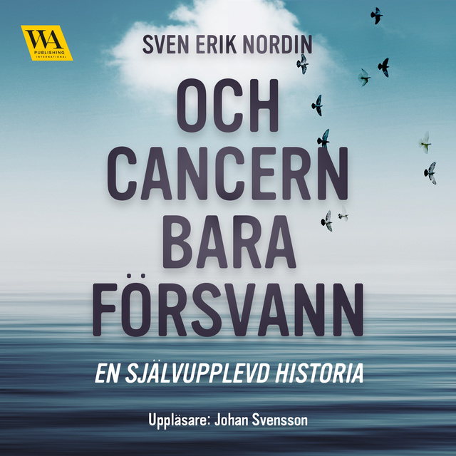Sven Erik Nordin - Och cancern bara försvann