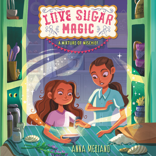 Anna Meriano - Love Sugar Magic: A Mixture of Mischief