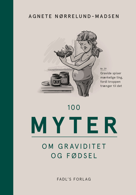 Agnete Nørrelund-Madsen - 100 myter om graviditet og fødsel