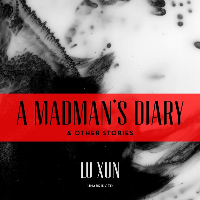 Lu Xun - A Madman’s Diary, and Other Stories