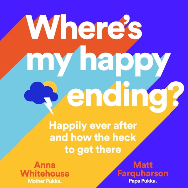 Anna Whitehouse, Matt Farquharson - Where's My Happy Ending?: Happily ever after and how the heck to get there