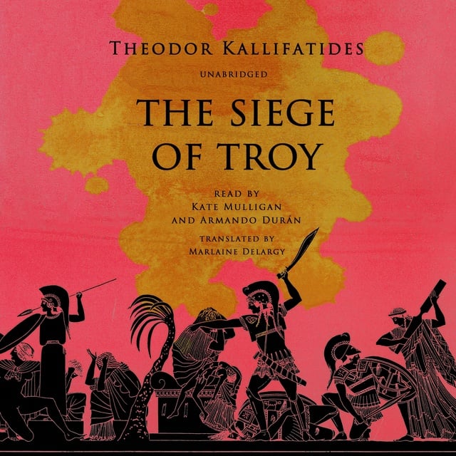 Theodor Kallifatides - The Siege of Troy: A Novel