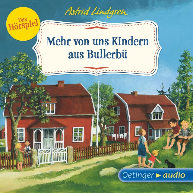Astrid Lindgren - Mehr von uns Kindern aus Bullerbü - Das: Hörspiel