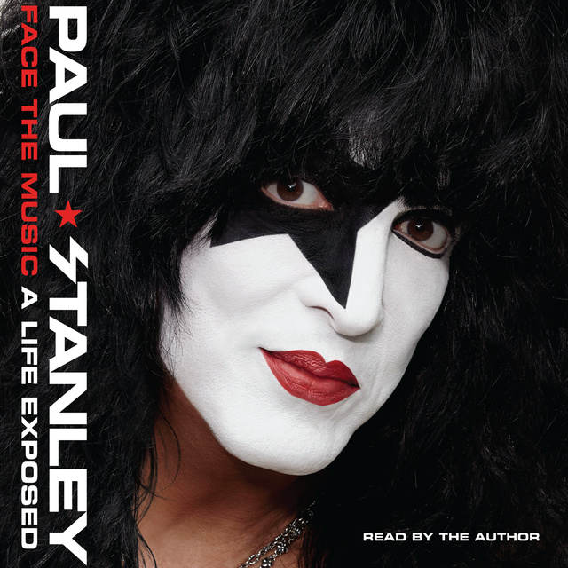 Paul Stanley - Face the Music: A Life Exposed