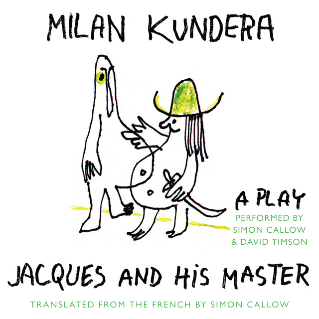 Milan Kundera - Jacques and His Master