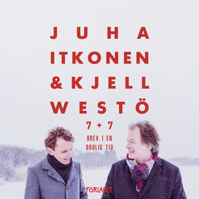 Kjell Westö, Juha Itkonen - 7+7 Brev i en orolig tid