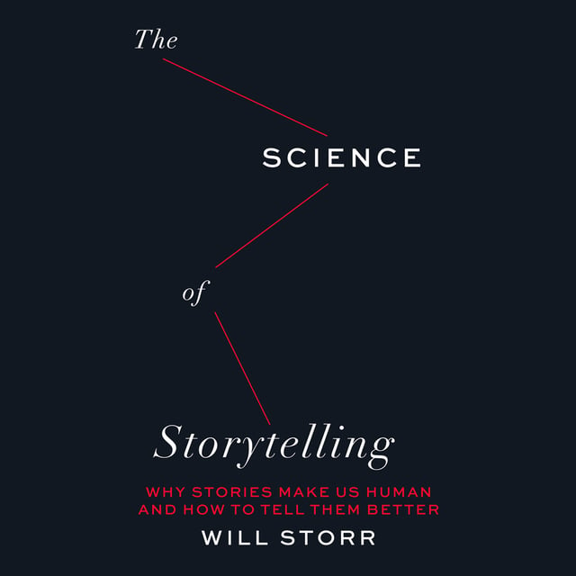Will Storr - The Science of Storytelling