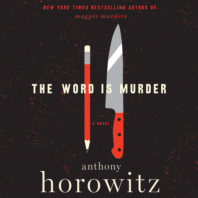 Anthony Horowitz - The Word is Murder