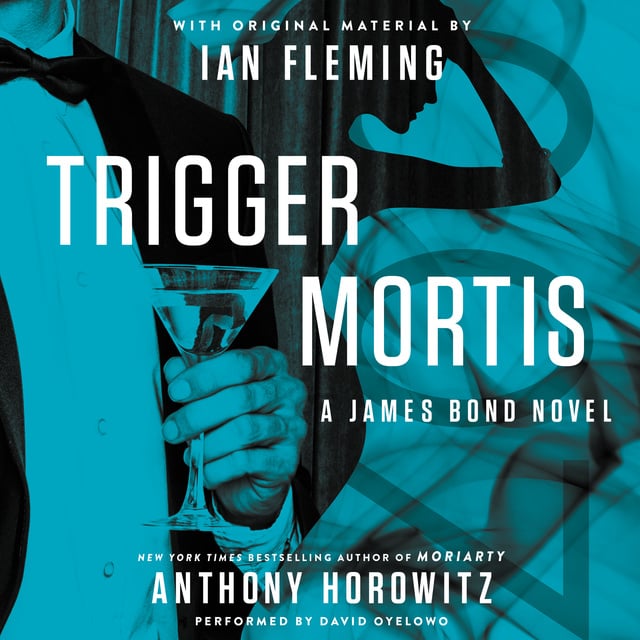 Anthony Horowitz - Trigger Mortis: A James Bond Novel