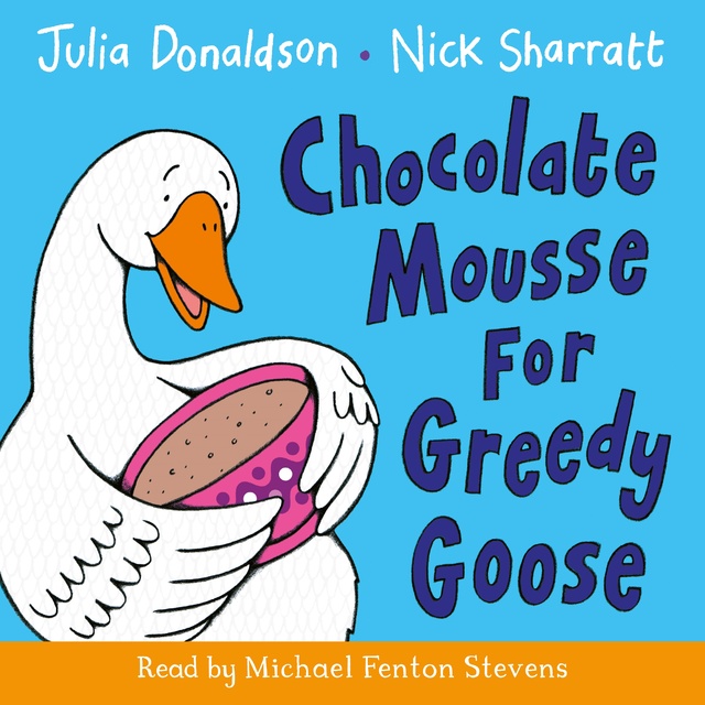 Julia Donaldson - Chocolate Mousse for Greedy Goose