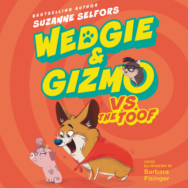 Suzanne Selfors - Wedgie & Gizmo vs. the Toof