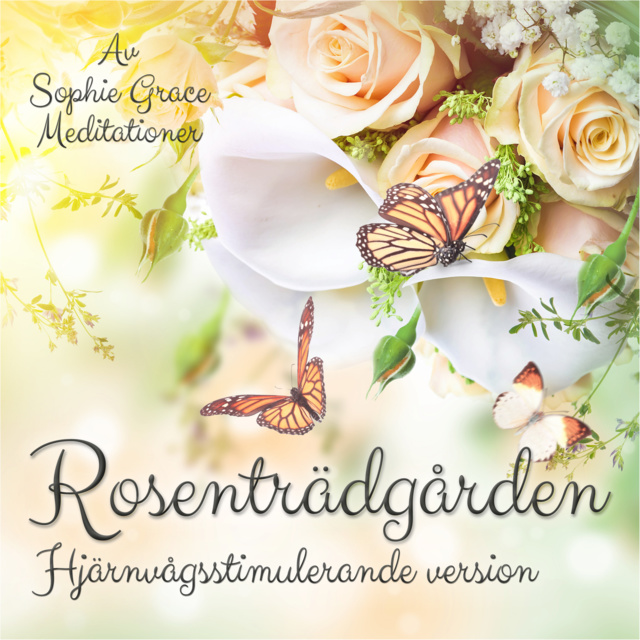 Sophie Grace Meditationer - Rosenträdgården. Hjärnvågsstimulerande version