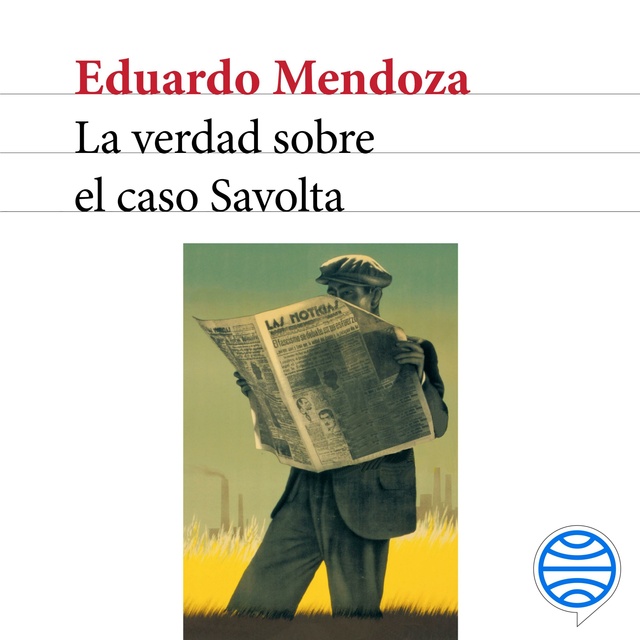 Eduardo Mendoza - La verdad sobre el caso Savolta
