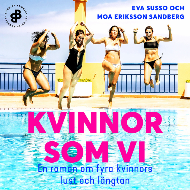Moa Eriksson Sandberg, Eva Susso - Kvinnor som vi : En roman om fyra kvinnors lust och längtan