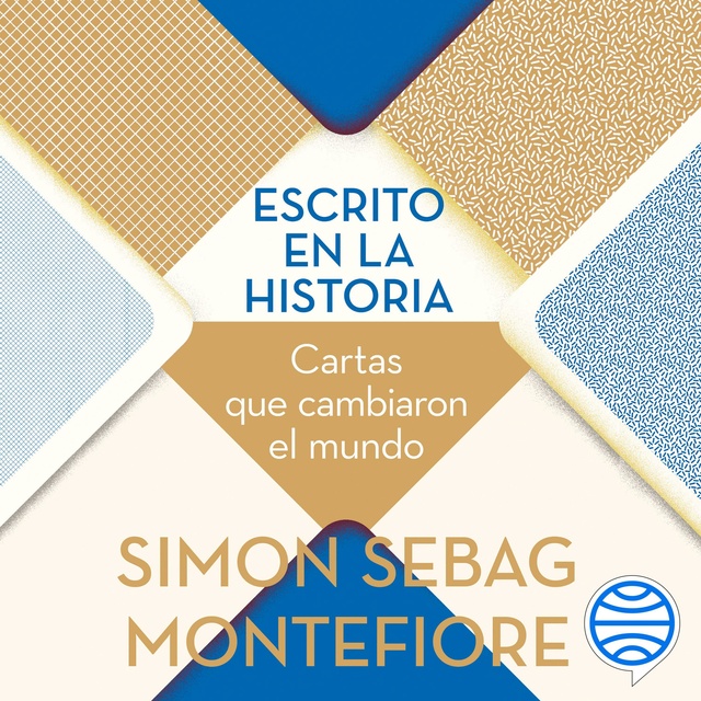 Simon Sebag Montefiore - Escrito en la historia: Cartas que cambiaron el mundo