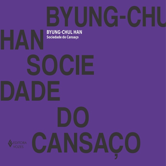 Byung-Chul Han - Sociedade do cansaço