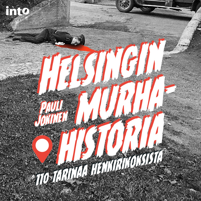 Pauli Jokinen - Helsingin murhahistoria: 110 tarinaa henkirikoksista