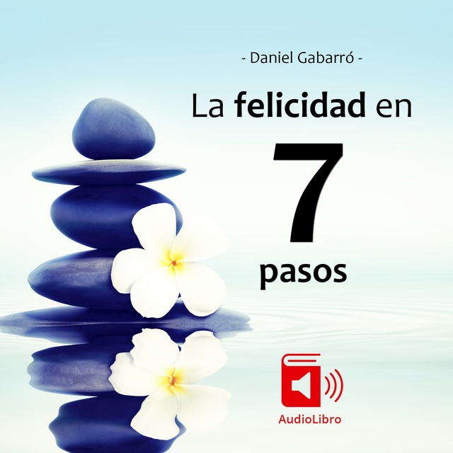 Daniel Gabarró - La felicidad en 7 pasos