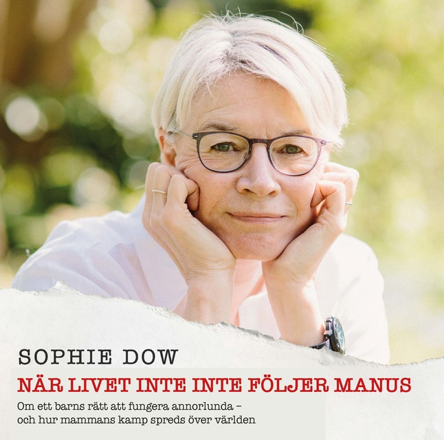 Märta Tikkanen, Sophie Dow - När livet inte följer manus : Om ett barns rätt att fungera annorlunda – och hur mammans kamp spreds över världen