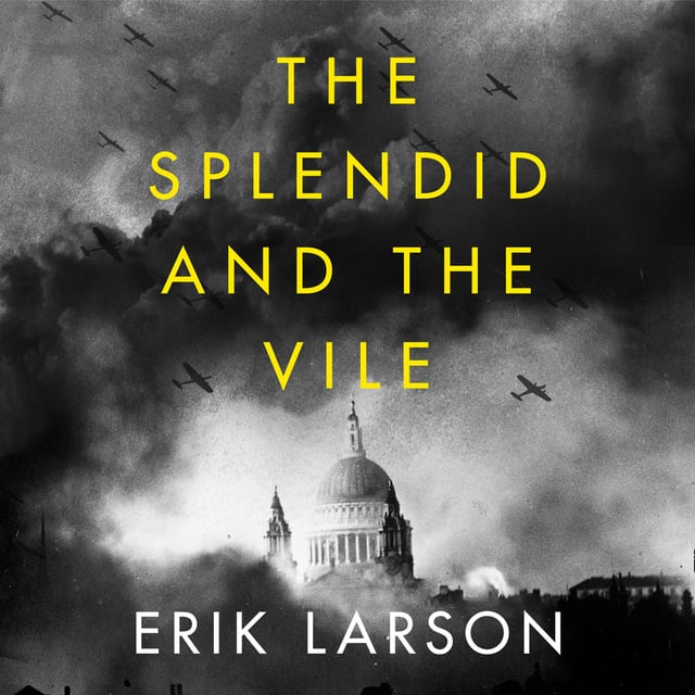 Erik Larson - The Splendid and the Vile