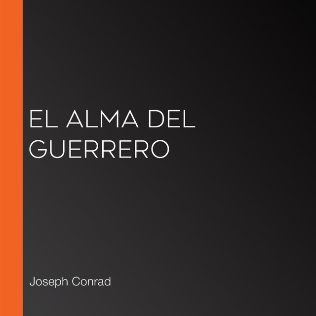 Joseph Conrad - El alma del guerrero