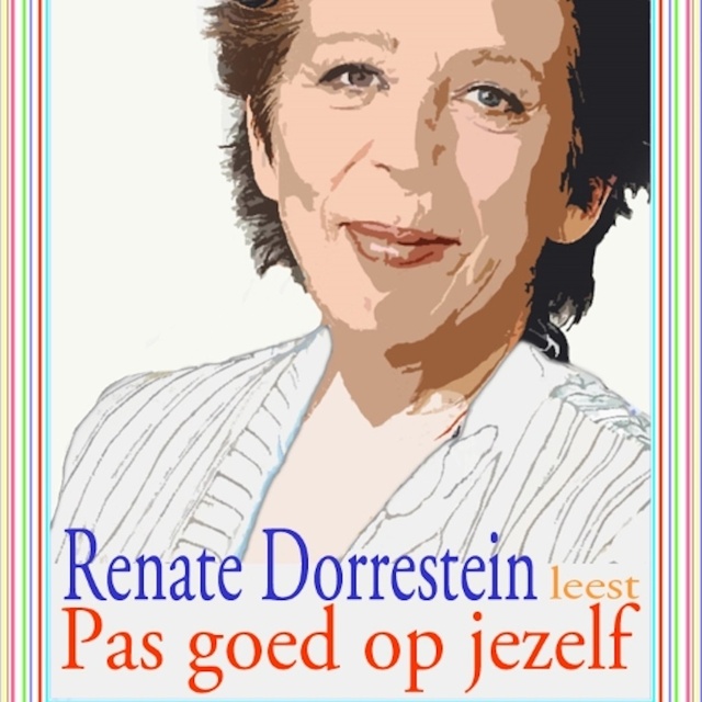 Renate Dorrestein - Pas goed op jezelf