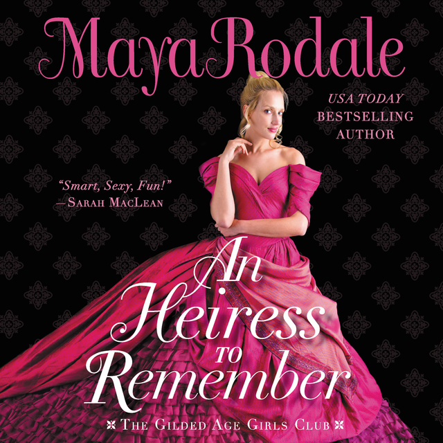 Maya Rodale - An Heiress to Remember: The Gilded Age Girls Club