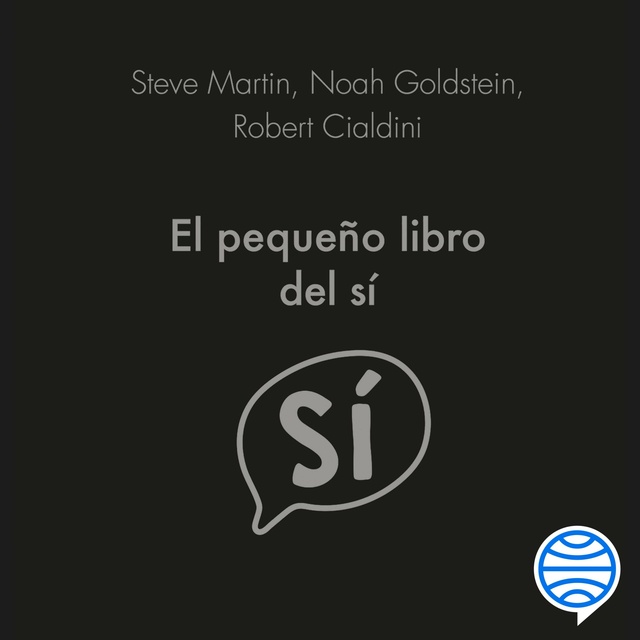 Steve Martin, Robert Cialdini, Noah Goldstein - El pequeño libro del sí