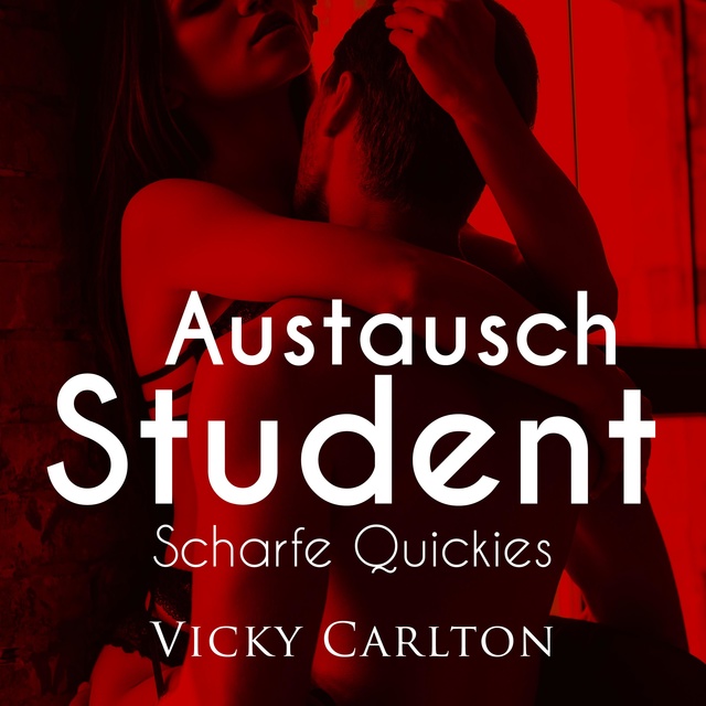 Vicky Carlton - Austauschstudent - Scharfe Quickies