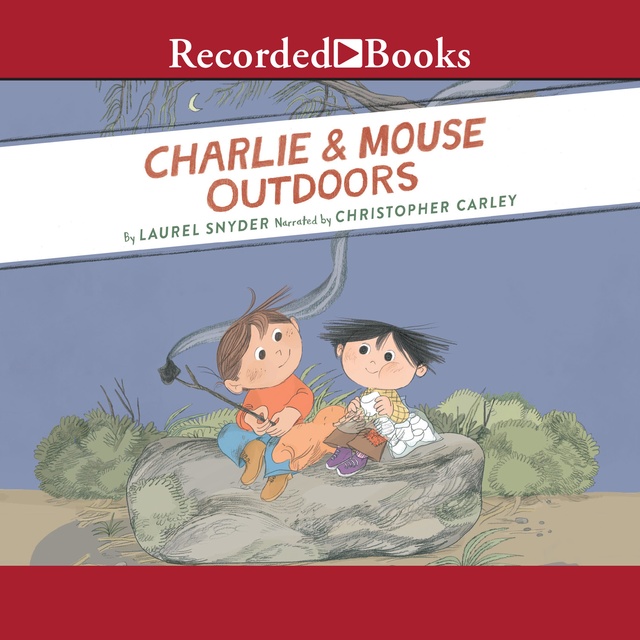Laurel Snyder - Charlie and Mouse Outdoors