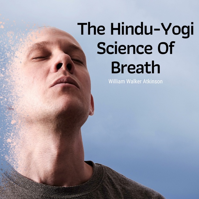 William Atkinson - The Hindu-Yogi Science Of Breath