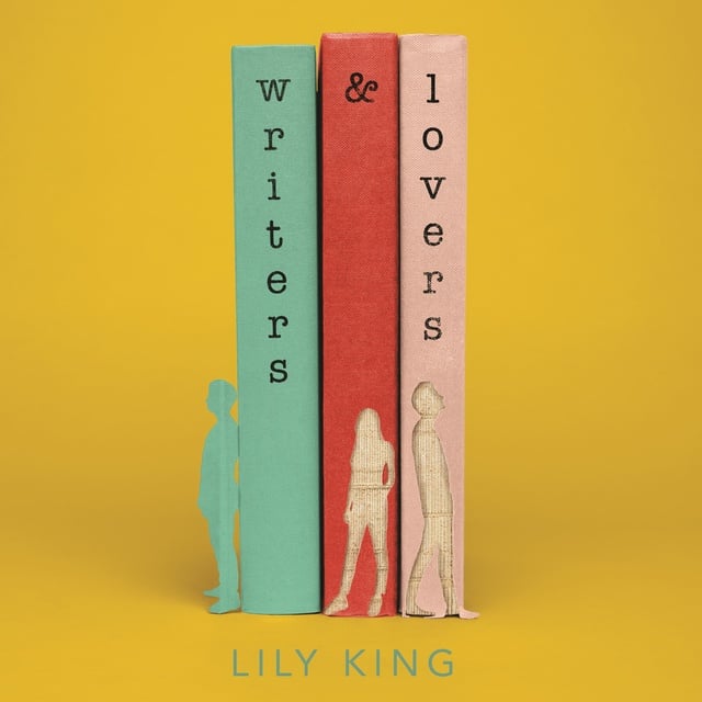 Lily King - Writers & Lovers