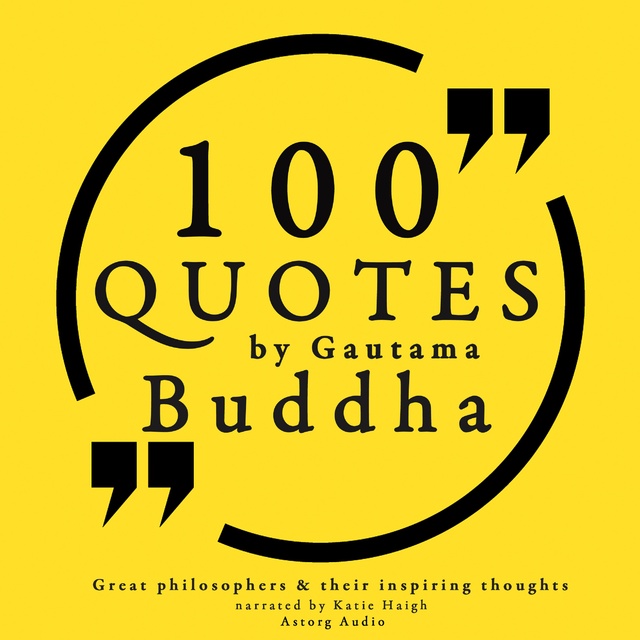 Buddha - 100 Quotes by Gautama Buddha: Great Philosophers & Their Inspiring Thoughts