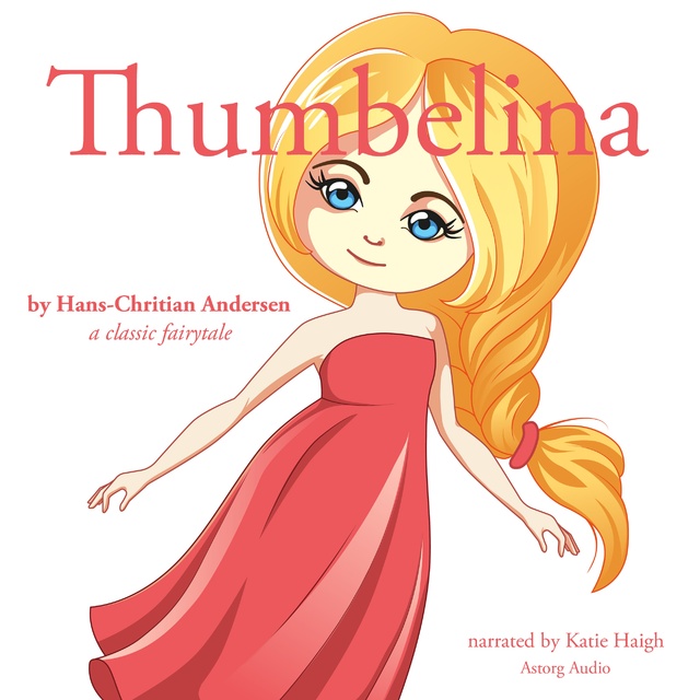 Thumbelina, a Fairy Tale - Audiobook - Hans Christian Andersen - Storytel