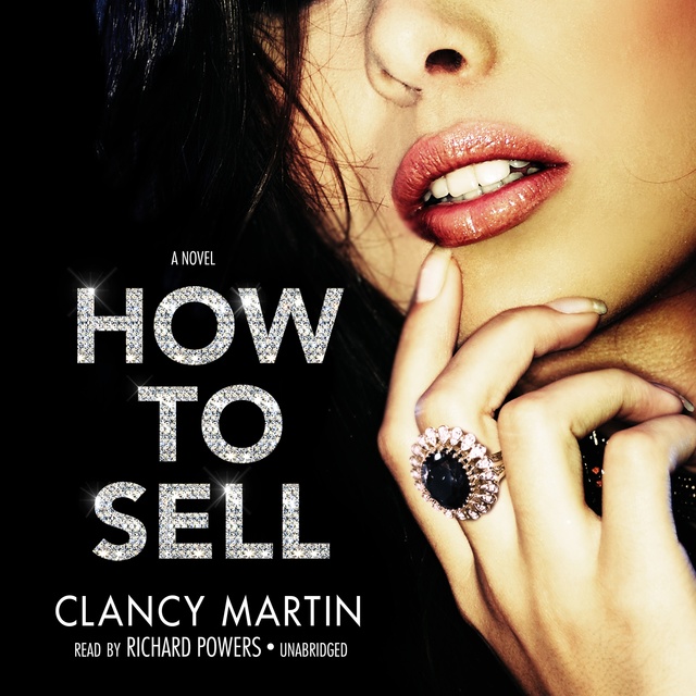 Clancy Martin - How to Sell
