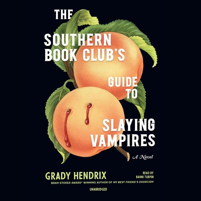 Grady Hendrix - The Southern Book Club’s Guide to Slaying Vampires