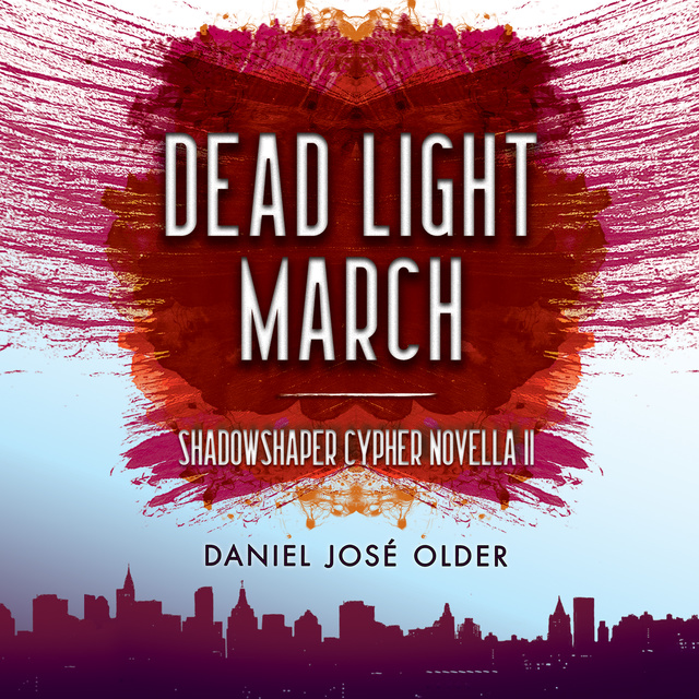 Daniel José Older - Dead Light March