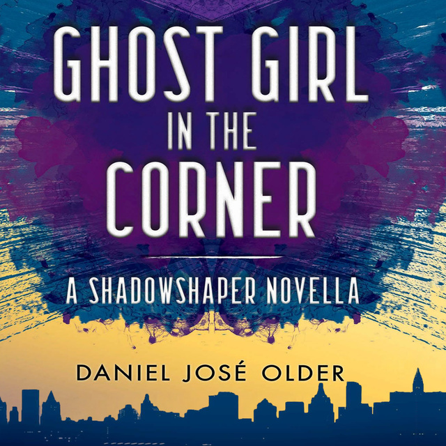 Daniel José Older - Ghost Girl in the Corner
