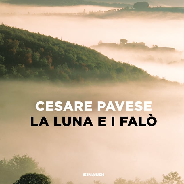 Cesare Pavese - La luna e i falò
