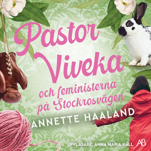 Annette Haaland - Pastor Viveka och feministerna på Stockrosvägen