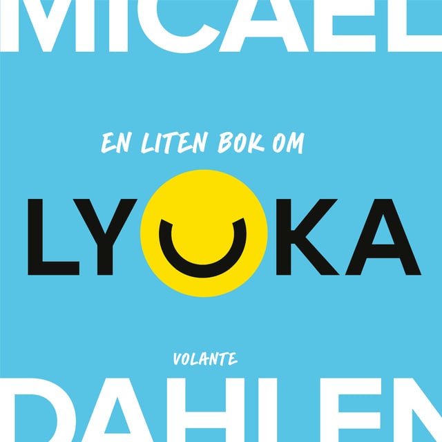 Micael Dahlén - En liten bok om lycka