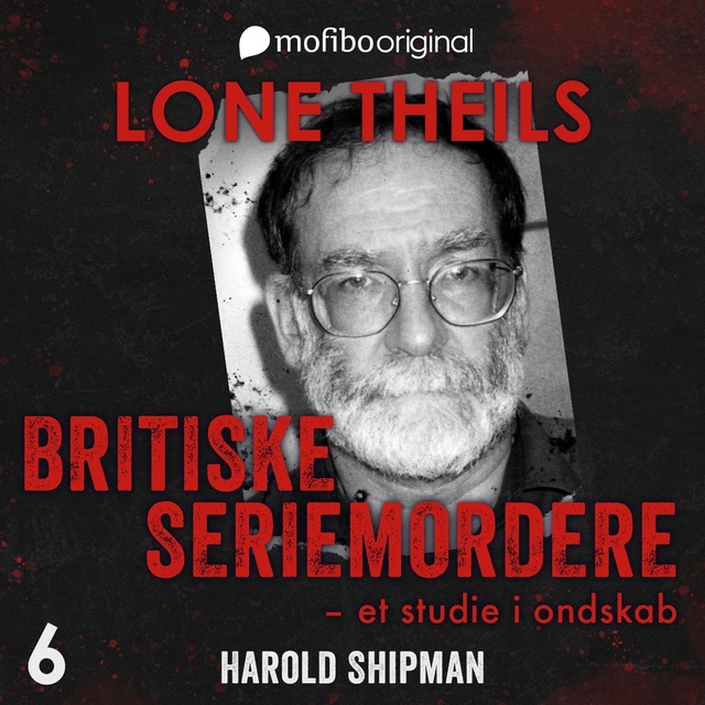 Lone Theils - Britiske seriemordere - Et studie i ondskab. Episode 6 - Harold Shipman