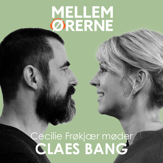 Cecilie Frøkjær - Mellem ørerne 31 - Cecilie Frøkjær møder Claes Bang